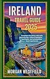 Ireland Travel Guide 2025: Complete trip advice with daily planning tips, cultural highlights, food spots, and unforgettable local experiences