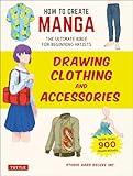 How to Create Manga: Drawing Clothing and Accessories: The Ultimate Bible for Beginning Artists (With Over 900 Illustrations) (How to Create Manga Guides)