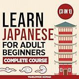 Learn Japanese For Adult Beginners Complete Course: (3 In 1 Book)