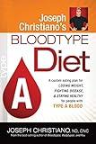 Joseph Christiano's Bloodtype Diet A: A Custom Eating Plan for Losing Weight, Fighting Disease & Staying Healthy for People with Type A Blood