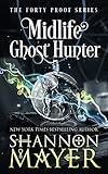 Midlife Ghost Hunter: A Paranormal Women's Fiction (The Forty Proof Series Book 4)