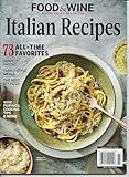 Food & Wine Magazine. Special Collector's Edition. Italian Recipes. 73 All-Time Favorites, Perfect Pastas. Family-Style Meals, The Best DIY Pizza. Wine Pairings, Cooking Tips & More.