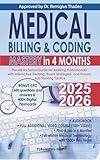 Medical Billing & Coding Mastery in 4 Months: The All-Inclusive Guide for Aspiring Professionals with Interactive Training, Exam Strategies, and Proven Job-Hunting Tactics