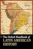 The Oxford Handbook of Latin American History (Oxford Handbooks)