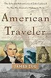 American Traveler: The Life and Adventures of John Ledyard, the Man Who Dreamed of Walking The World