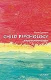 Child Psychology: A Very Short Introduction (Very Short Introductions)