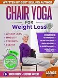 Chair Yoga for Weight Loss & Toning: Complete Guide to Look and Feel Better in Just 10 Minutes a Day - Exercise Book for Seniors over 60 (Defy Aging at Home)