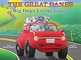 THE GREAT DANES Big Dogs Living Large︱Children's Animal Book︱Humorous Family Children's Book About Dogs Growing Up︱Unconditional Love & Compromise︱Self Acceptance & Individuality︱Ideal for Babies, Toddlers, and Children up to Age 8
