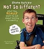 Not So Different: What You Really Want to Ask About Having a Disability