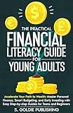 The Practical Financial Literacy Guide for Young Adults: Master Money Skills Fast: Simple Guides to Budgeting, Saving, and Investing for Teens and Beginners