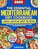 The Essential Mediterranean Diet Cookbook: 2000+ Days in Just 30 Mins, Plus Everyday Tips for Eating Well and Living the Mediterranean Way