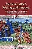 Medieval Affect, Feeling, and Emotion (Cambridge Studies in Medieval Literature Book 107)