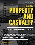 California Property and Casualty Insurance License Exam Prep: Updated Yearly Study Guide Includes State Law Supplement and 3 Complete Practice Tests