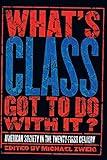 What's Class Got to Do with It?: American Society in the Twenty-first Century