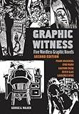 Graphic Witness: Five Wordless Graphic Novels by Frans Masereel, Lynd Ward, Giacomo Patri, Erich Glas and Laurence Hyde