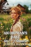 An Orphan’s Past in Flames: A Historical Western Romance Novel (Love and Valor on the Frontier)