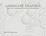 Landscape Graphics: Plan, Section, and Perspective Drawing of Landscape Spaces
