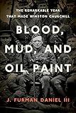 Blood, Mud, and Oil Paint: The Remarkable Year that Made Winston Churchill (Foreign Military Studies)