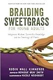 Braiding Sweetgrass for Young Adults: Indigenous Wisdom, Scientific Knowledge, and the Teachings of Plants