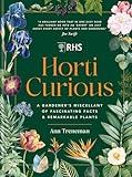 Horti Curious: A Gardener's Miscellany of Fascinating Facts & Remarkable Plants