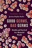 Good Germs, Bad Germs: Health and Survival in a Bacterial World