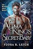 Alpha King's Secret Baby: A Rejected Mate Second Chance Paranormal Werewolf Romance (The Runaway Mate Book 1)