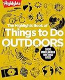 The Highlights Book of Things to Do Outdoors: Fun Nature Book of STEM Activities and Outdoor Games for Curious Kids 7 and Up, 100+ Ways to Explore Outdoors (Highlights Books of Doing)