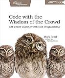 Code with the Wisdom of the Crowd: Get Better Together with Mob Programming