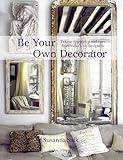 Be Your Own Decorator: Taking Inspiration and Cues From Today's Top Designers