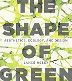 The Shape of Green: Aesthetics, Ecology, and Design