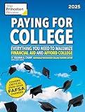 Paying for College, 2025: Everything You Need to Maximize Financial Aid and Afford College (2025) (College Admissions Guides)