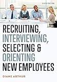 Recruiting, Interviewing, Selecting, and Orienting New Employees (Recruiting, Interviewing, Selecting and Orienting New Employees)