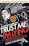 Trust Me, I'm Lying: Confessions of a Media Manipulator