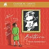 Classical Giants: Beethoven: Musical Histories for Enquiring Minds (Classical Giants: Musical Histories for Enquiring Minds)