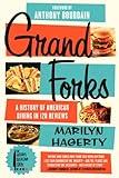 Grand Forks: A History of American Dining in 128 Reviews