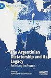 The Argentinian Dictatorship and its Legacy: Rethinking the Proceso (Studies of the Americas)