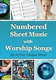 Numbered Sheet Music with Worship Songs for 8-Note Tongue Drum: Gospel Songbook (Sacred Rhythms. Ethno Melodies, Mantras and Gospels for Tongue Drum)