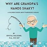 Why Are Grandpa's Hands Shaky?: A Children's Book About Parkinson's Disease