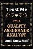 Quality Assurance Analyst Notebook Planner: Trust Me, I'm a Quality Assurance Analyst And I Know Stuff - A Comprehensive Journal for Business and ... - great gift idea for men and women