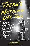 There's Nothing Like This: The Strategic Genius of Taylor Swift