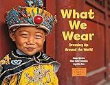 What We Wear: Dressing Up Around the World (Global Fund for Children Books)