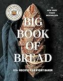 The King Arthur Baking Company Big Book of Bread: 125+ Recipes for Every Baker (A Cookbook)