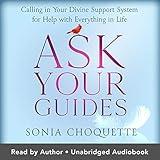 Ask Your Guides: Calling in Your Divine Support System for Help with Everything in Life