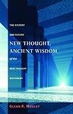 New Thought, Ancient Wisdom: The History and Future of the New Thought Movement