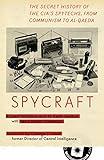 Spycraft: The Secret History of the CIA's Spytechs, from Communism to Al-Qaeda