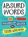 Absurd Words: A kids' fun and hilarious vocabulary builder and back to school gift