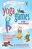 Yoga Games for Children: Fun and Fitness with Postures, Movements and Breath (SmartFun Activity Books)