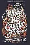 When We Caught Fire
