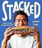 Stacked: The Art of the Perfect Sandwich: The Art of the Perfect Sandwich: Elevate your sandwich game with these mouthwatering recipes from TikTok's reigning Sandwich King.