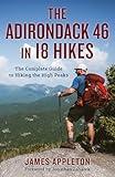 The Adirondack 46 in 18 Hikes: The Complete Guide to Hiking the High Peaks